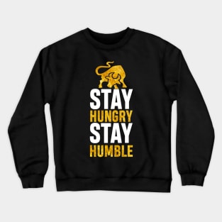 Stay Hungry Stay Humble Crewneck Sweatshirt